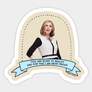 Schitt's Creek Moira: You Are Blind to Reality and for that I Am Most Proud Sticker